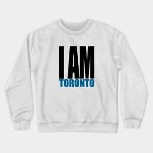 I am Toronto Crewneck Sweatshirt